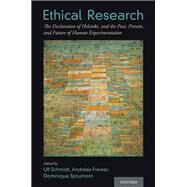 Ethical Research The Declaration of Helsinki, and the Past, Present, and Future of Human Experimentation by Schmidt, Ulf; Frewer, Andreas; Sprumont, Dominique, 9780190224172