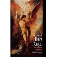 Eliot's Dark Angel Intersections of Life and Art by Schuchard, Ronald, 9780195104172