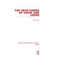 The Year Names of China and Japan by Suski; P M., 9780415594172