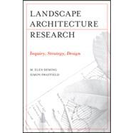 Landscape Architectural Research Inquiry, Strategy, Design by Deming, M. Elen; Swaffield, Simon, 9780470564172