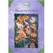 Disney Fairies: Fira and the Full Moon (Disney Fairies) by HERMAN, GAILCLARKE, JUDITH, 9780736424172