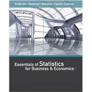 Essentials of Statistics for Business and Economics by Anderson, David R.; Sweeney, Dennis J.; Williams, Thomas A.; Camm, Jeffrey D.; Cochran, James James J., 9781337114172