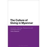 The Culture of Giving in Myanmar by Kawanami, Hiroko, 9781350124172