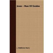 Jesus, Man of Genius by Murry, J. Middleton, 9781406724172