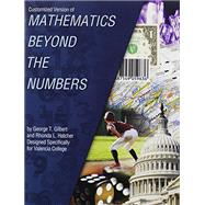 Customized Version of Mathematics Beyond the Numbers by George T. Gilbert and Rhonda L. Hatcher Designed Specifically for Valencia College by VALENCIA COLLEGE EAST CAMPUS MATHEMATICS DEPT, 9781465204172