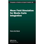 Mean Field Simulation for Monte Carlo Integration by Pierre Del Moral, 9781466504172
