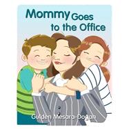 Mommy Goes to the Office by Mesara-dogan, Gulden, 9781492314172