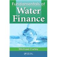 Fundamentals of Water Finance by Curley; Michael, 9781498734172