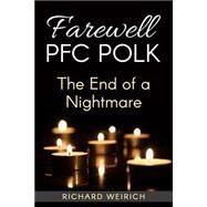 Farewell Pfc Polk by Weirich, Richard, 9781523234172