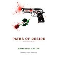 Paths of Desire A Mystery Thriller by Kattan, Emmanuel; Gabinet-kroo, Kathryn, 9781550964172
