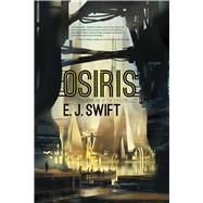 Osiris : Book One of the Osiris Project by Swift, E.J., 9781597804172