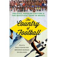 The Country of Football Politics, Popular Culture,  and the Beautiful Game in Brazil by Fontes, Paulo; Buarque de Hollanda, Bernardo, 9781849044172