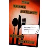 The Tummy Trilogy American Fried; Alice, Let's Eat; Third Helpings by Trillin, Calvin, 9780374524173