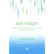 Self-Insight: Roadblocks and Detours on the Path to Knowing Thyself by Dunning,David, 9780415654173