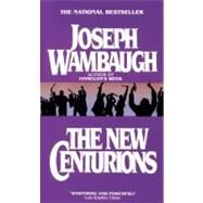 The New Centurions A Novel by Wambaugh, Joseph, 9780440164173