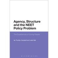 Agency, Structure and the Neet Policy Problem by Thurlby-campbell, Ian; Bell, Leslie, 9781474274173
