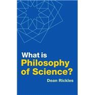 What Is Philosophy of Science? by Rickles, Dean, 9781509534173