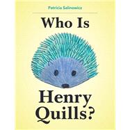 Who Is Henry Quills? by Salinowicz, Patricia, 9781796024173