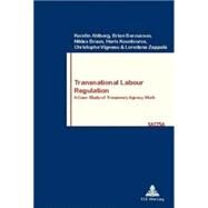 Transnational Labour Regulation : A Case Study of Temporary Agency Work by Ahlberg, Kerstin; Bercusson, Brian; Bruun, Niklas; Kountouros, Haris, 9789052014173