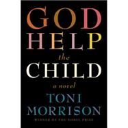God Help the Child A novel by MORRISON, TONI, 9780307594174