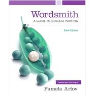 Wordsmith A Guide to College Writing by Arlov, Pamela, 9780321974174