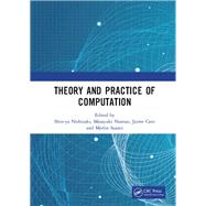 Theory and Practice of Computation by Nishizaki, Shin-ya; Numao, Masayuki; Caro, Jaime; Suarez, Merlin Teodosia, 9780367204174