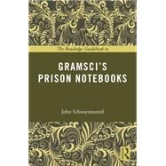 The Routledge Guidebook to Gramscis Prison Notebooks by Schwarzmantel; John, 9780415714174