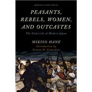 Peasants, Rebels, Women, and Outcastes The Underside of Modern Japan by Hane, Mikiso; Yamashita, Samuel H., 9781442274174