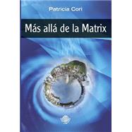 Mas alla de la Matrix by Cori, Patricia, 9781502594174
