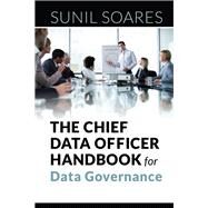 The Chief Data Officer Handbook for Data Governance by Soares, Sunil, 9781583474174