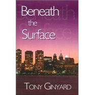 Beneath the Surface by Ginyard, Tony, 9781587364174