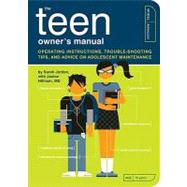 The Teen Owner's Manual Operating Instructions, Troubleshooting Tips, and Advice on Adolescent Maintenance by Jordan, Sarah; Hillman, Janice; Kepple, Paul; Reifsnyder, Scotty, 9781594744174