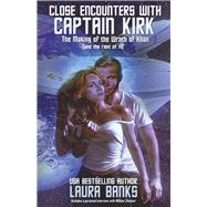 Close Encounters with Captain Kirk The Making of the Wrath of Khan (and the rest of it) by Banks, Laura, 9781667864174