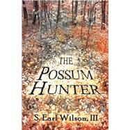 The Possum Hunter by Wilson, S. Earl, III, 9781796014174