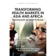 Transforming Health Markets in Asia and Africa by Bloom, Gerald; Kanjilal, Barun; Lucas, Henry; Peters, David H., 9781849714174