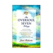 The Oversoul Seven Trilogy The Education of Oversoul Seven, The Further Education of Oversoul Seven, Oversoul Seven and the Museum of Time by Roberts, Jane, 9781878424174