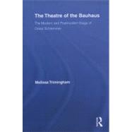 The Theatre of the Bauhaus: The Modern and Postmodern Stage of Oskar Schlemmer by Trimingham; Melissa, 9780415634175