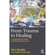 From Trauma to Healing: A Social Worker's Guide to Working with Survivors by Goelitz; Ann, 9780415874175