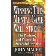 Winning the Mental Game on Wall Street: The Psychology and Philosophy of Successful Investing by Magee; John, 9780910944175