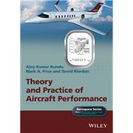 Theory and Practice of Aircraft Performance by Kundu, Ajoy Kumar; Price, Mark A.; Riordan, David, 9781119074175