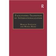 Facilitating Transition by Internationalization: Outward Direct Investment from Central European Economies in Transition by Rojec,Matija;Svetlicic,Marjan, 9781138264175