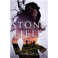 Stone Field A Novel by Lenzi, Christy, 9781250104175