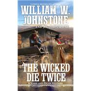 The Wicked Die Twice by Johnstone, William W.; Johnstone, J. A., 9781496724175