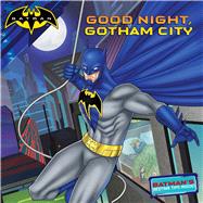 Good Night, Gotham City by Cregg, R. J.; Spaziante, Patrick; Kane, Bob (CRT); Finger, Bill (CRT), 9781534404175