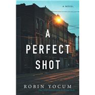 A Perfect Shot by Yocum, Robin, 9781633884175