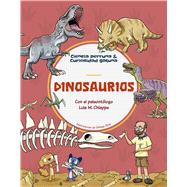Dinosaurios / Dinosaurs Con el paleont�logo Luis M. Chiappe, director del Instituto de los Dinosaurios de Los �ngeles | Descubre los mejores libros infantiles para aprender con los que m�s saben. by Chiappe, Luis M, 9788413614175