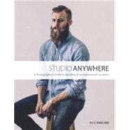 Studio Anywhere A Photographer's Guide to Shooting in Unconventional Locations by Fancher, Nick, 9780134084176