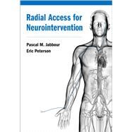 Radial Access for Neurointervention by Jabbour, Pascal; Peterson, Eric, 9780197524176