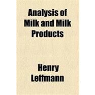 Analysis of Milk and Milk Products by Leffmann, Henry; Beam, William, 9780217174176