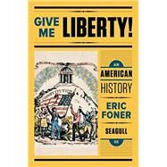 Give Me Liberty, Seagull Edition Vol. 1 by Foner, 9780393614176